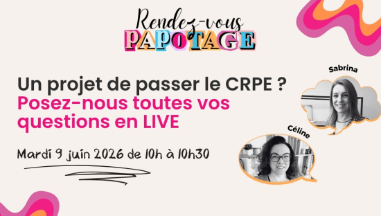 Le rendez-vous Papotage : Un projet de passer le CRPE ? Posez-nous toutes vos questions en LIVE