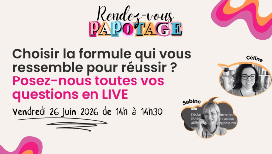 Le rendez-vous Papotage : Choisir la formule qui vous ressemble pour réussir ? Posez-nous toutes vos questions en LIVE