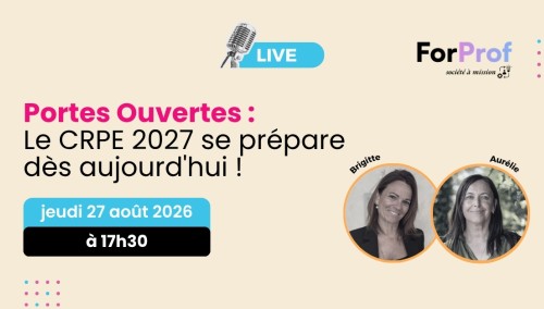 Portes ouvertes : le CRPE 2027 se prépare dès aujourd'hui !