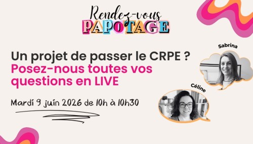 Le rendez-vous Papotage : Un projet de passer le CRPE ? Posez-nous toutes vos questions en LIVE