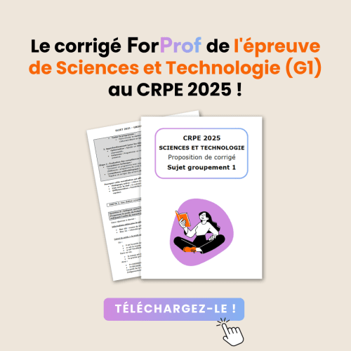 Téléchargez notre proposition de corrigé de l'épreuve écrite de Sciences et Technologie (Groupement 1) au CRPE 2025